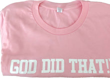 Load image into Gallery viewer, Comfortable T-Shirt Unisex GOD DID THAT!
